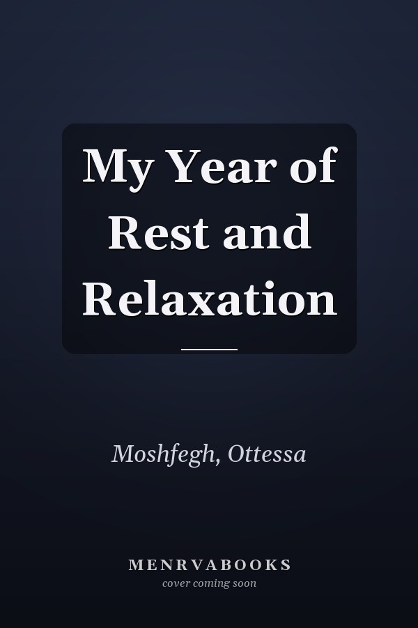 My Year of Rest and Relaxation