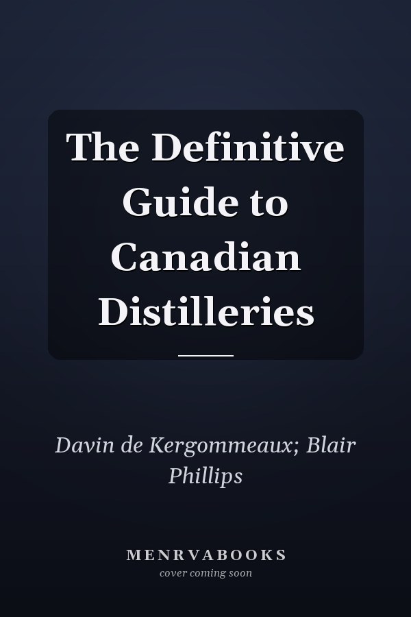 The Definitive Guide to Canadian Distilleries