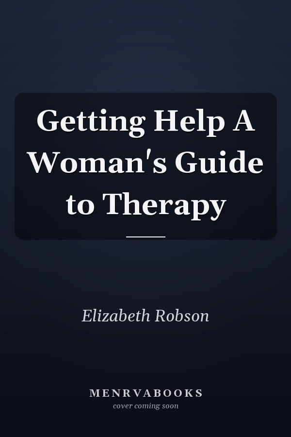 Getting Help A Woman's Guide to Therapy