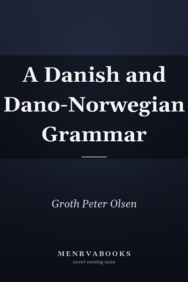 A Danish and Dano-Norwegian Grammar