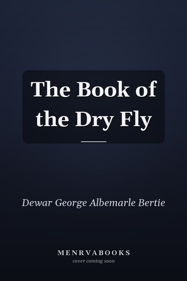 The Book of the Dry Fly