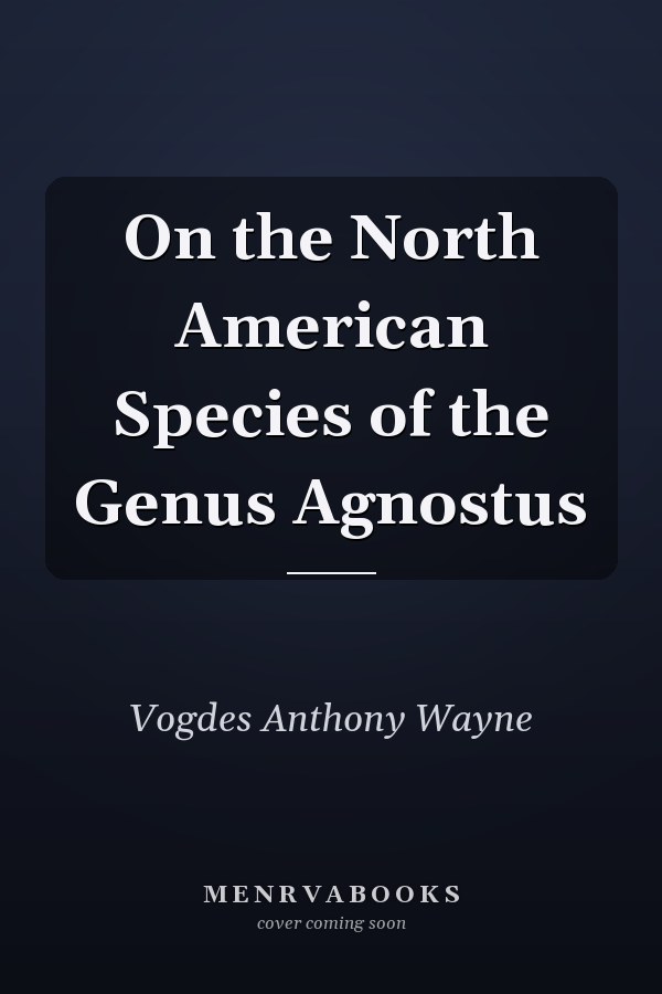 On the North American Species of the Genus Agnostus