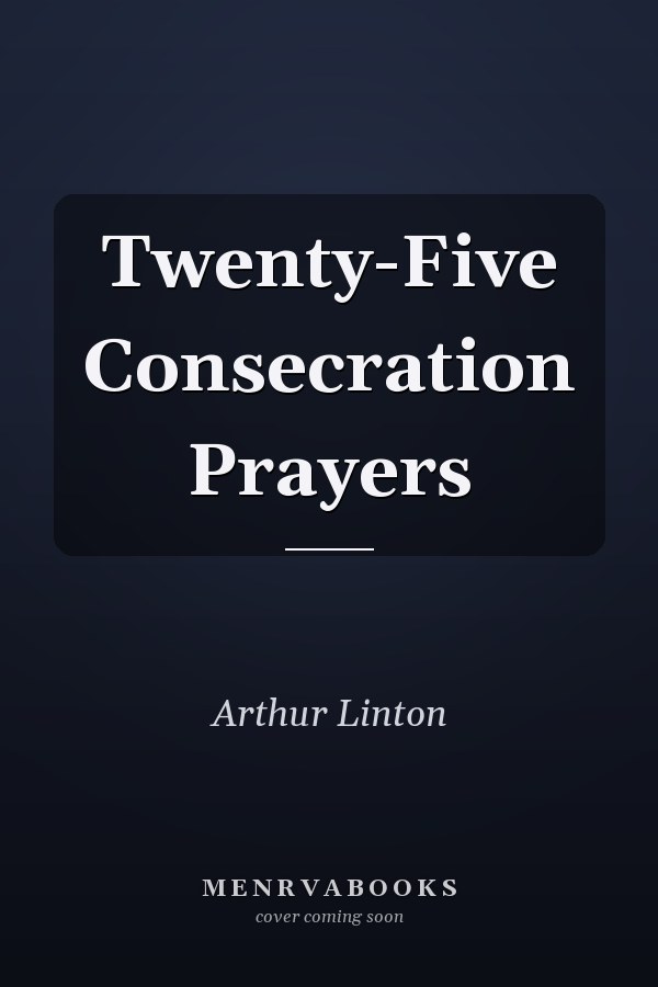 Twenty-Five Consecration Prayers