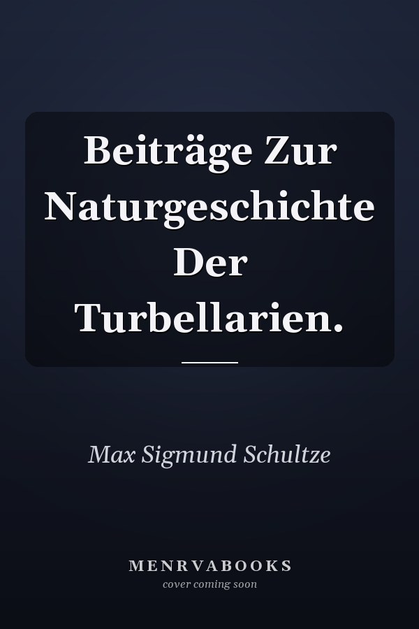 Beiträge Zur Naturgeschichte Der Turbellarien.