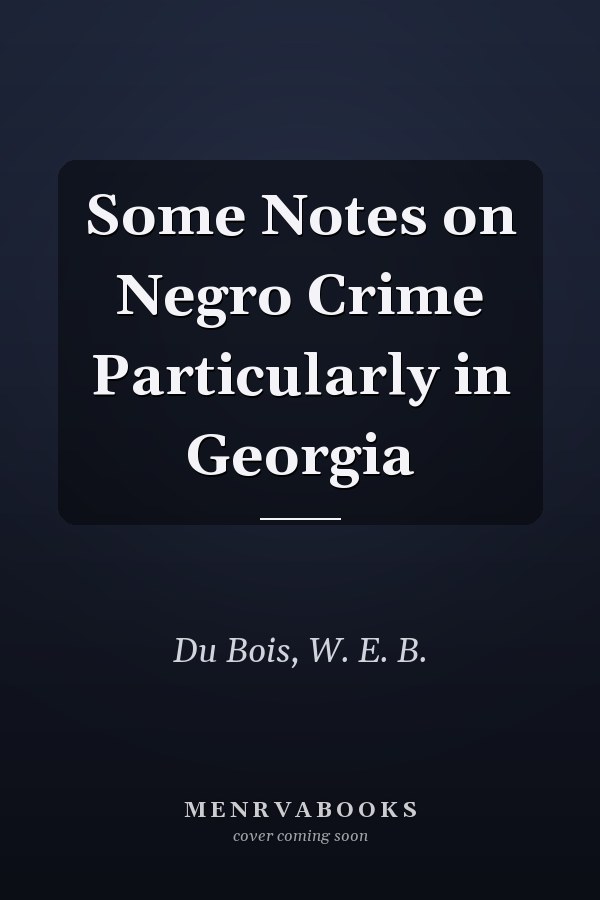 Some Notes on Negro Crime Particularly in Georgia