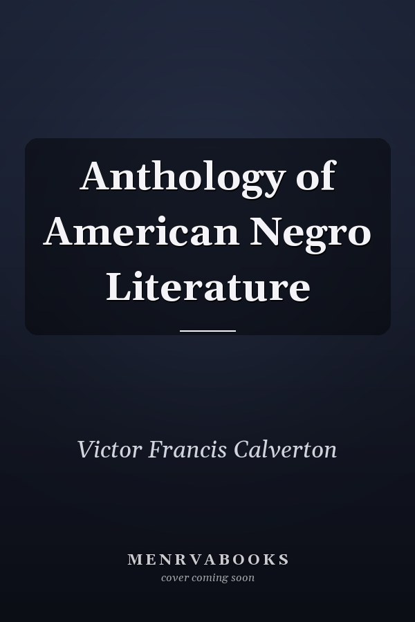 Anthology of American Negro Literature