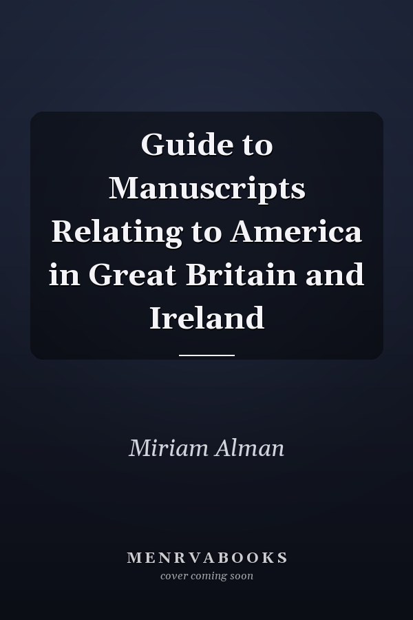 Guide to Manuscripts Relating to America in Great Britain and Ireland