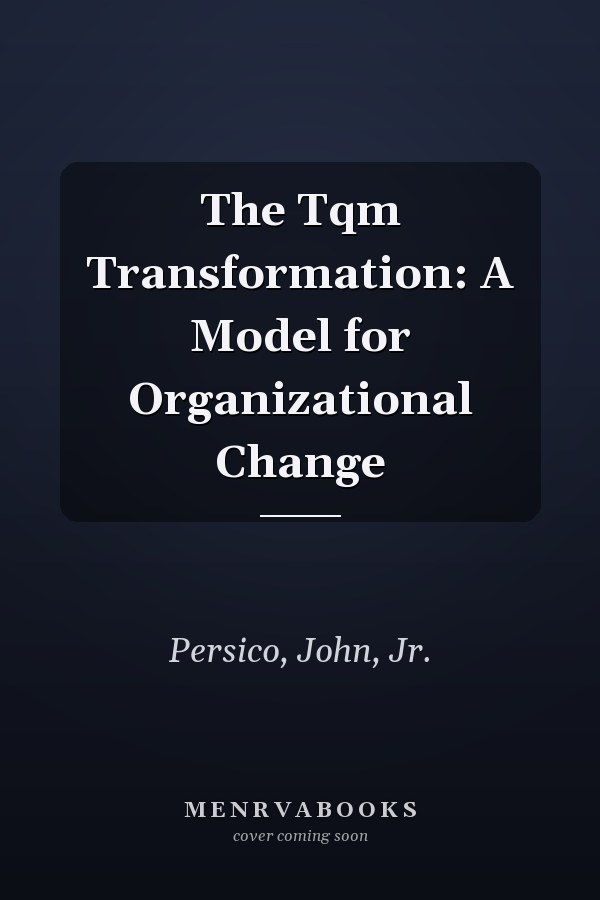 The Tqm Transformation: A Model for Organizational Change