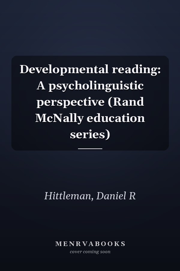 Developmental reading: A psycholinguistic perspective (Rand McNally education series)