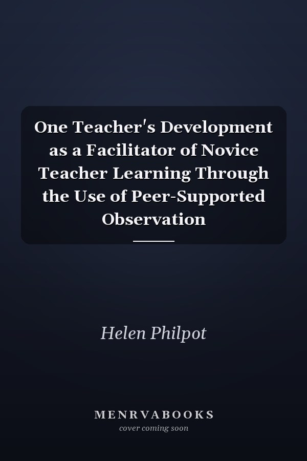 One Teacher's Development as a Facilitator of Novice Teacher Learning Through the Use of Peer-Supported Observation