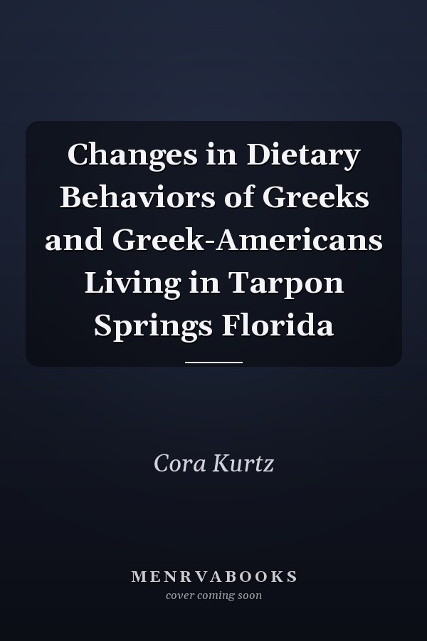 Changes in Dietary Behaviors of Greeks and Greek-Americans Living in Tarpon Springs Florida