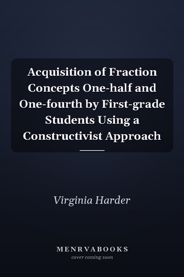 Acquisition of Fraction Concepts One-half and One-fourth by First-grade Students Using a Constructivist Approach