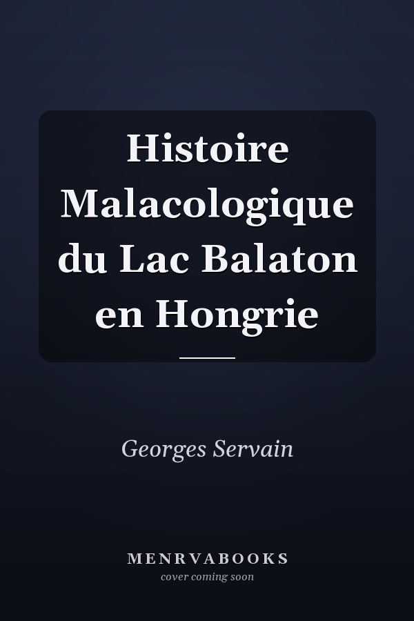 Histoire Malacologique du Lac Balaton en Hongrie