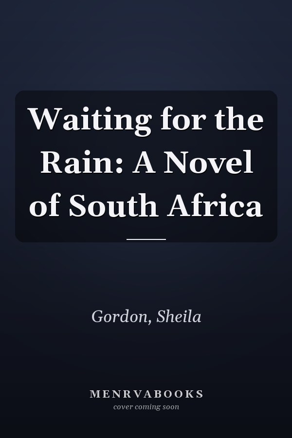 Waiting for the Rain: A Novel of South Africa