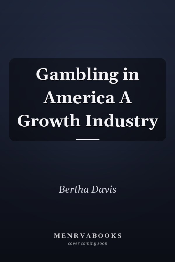 Gambling in America A Growth Industry