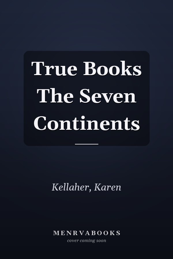 True Books The Seven Continents