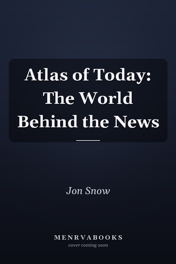 Atlas of Today: The World Behind the News