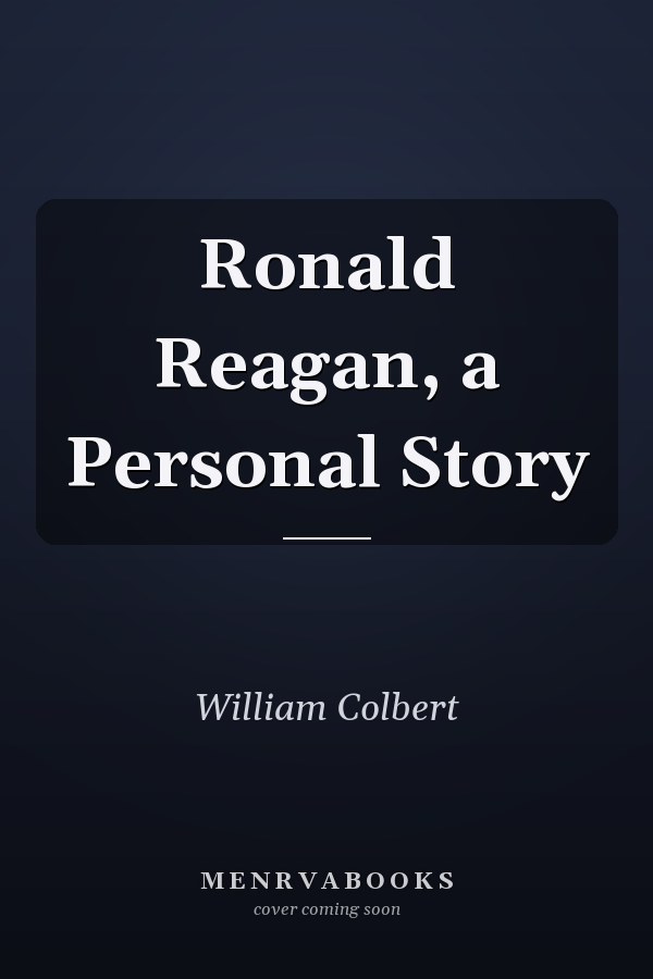 Ronald Reagan, a Personal Story