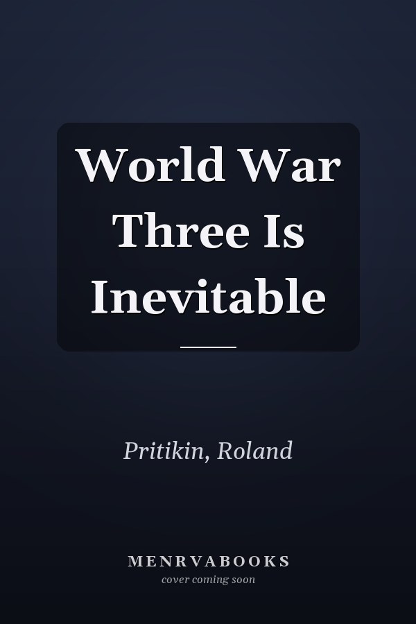 World War Three Is Inevitable