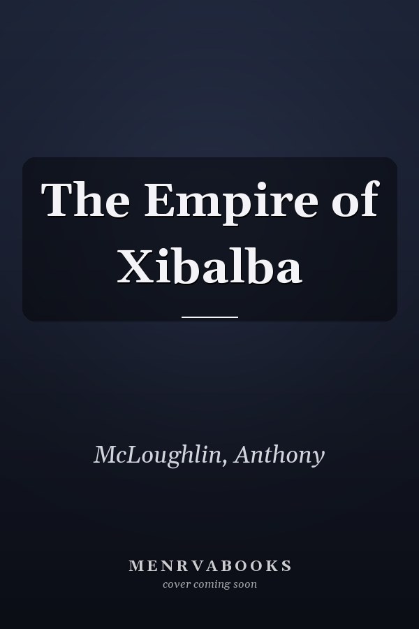 The Empire of Xibalba