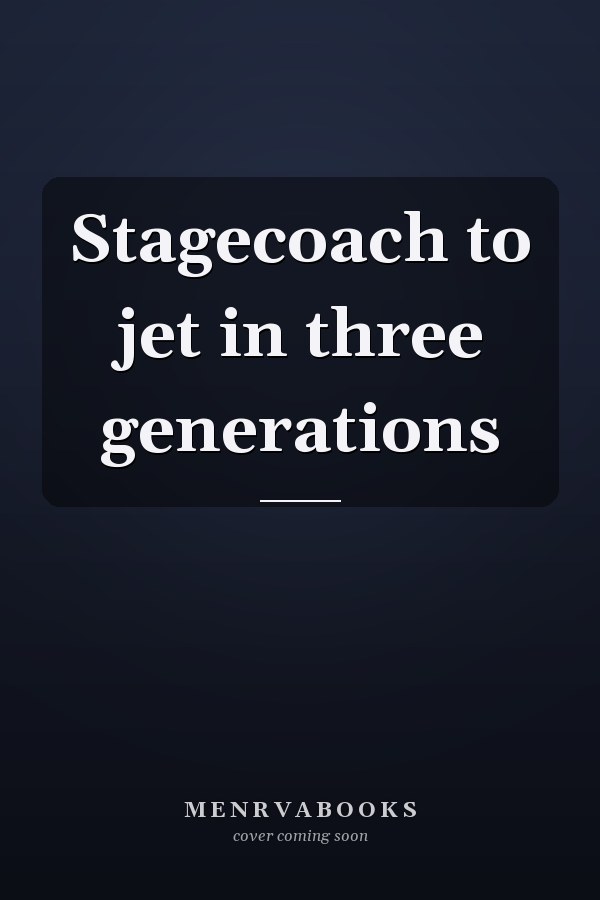 Stagecoach to jet in three generations
