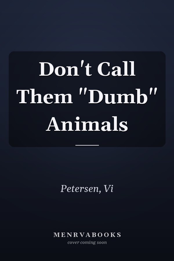 Don't Call Them "Dumb" Animals