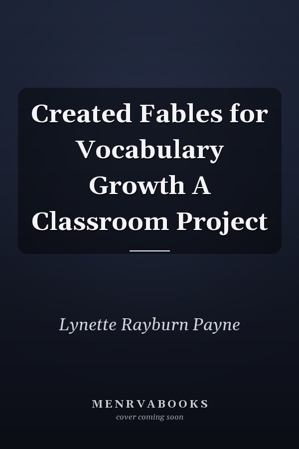 Created Fables for Vocabulary Growth A Classroom Project