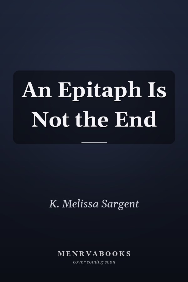 An Epitaph Is Not the End