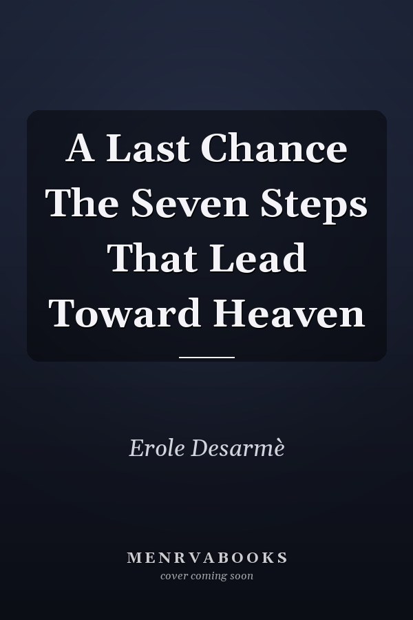 A Last Chance The Seven Steps That Lead Toward Heaven