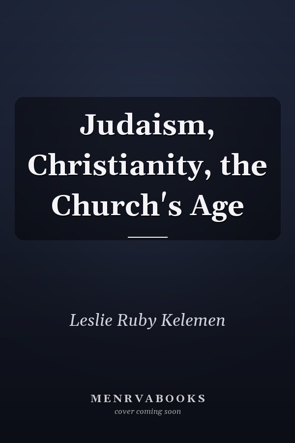 Judaism, Christianity, the Church's Age