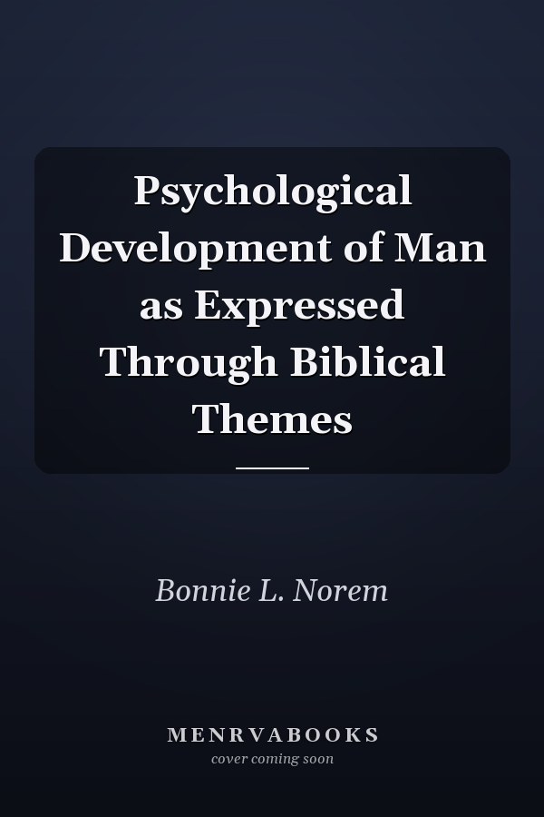 Psychological Development of Man as Expressed Through Biblical Themes