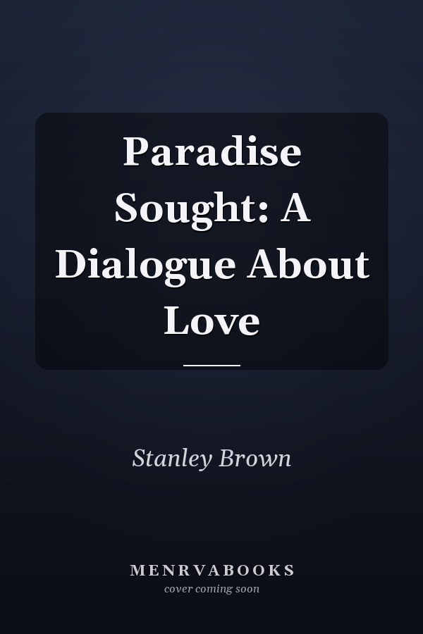 Paradise Sought: A Dialogue About Love