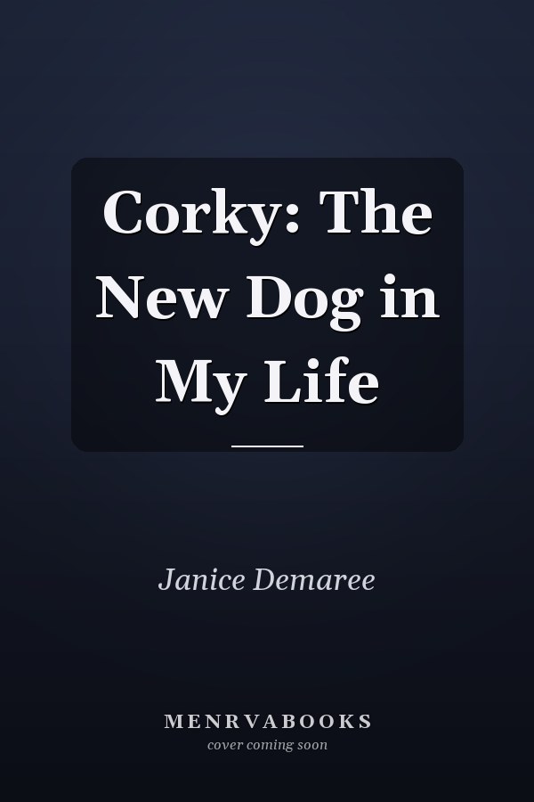 Corky: The New Dog in My Life