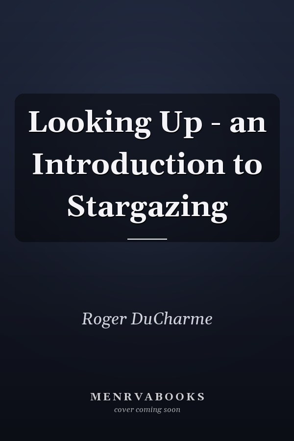 Looking Up - an Introduction to Stargazing