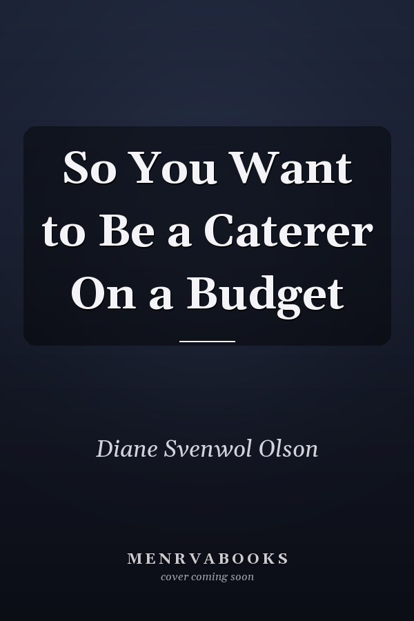 So You Want to Be a Caterer On a Budget