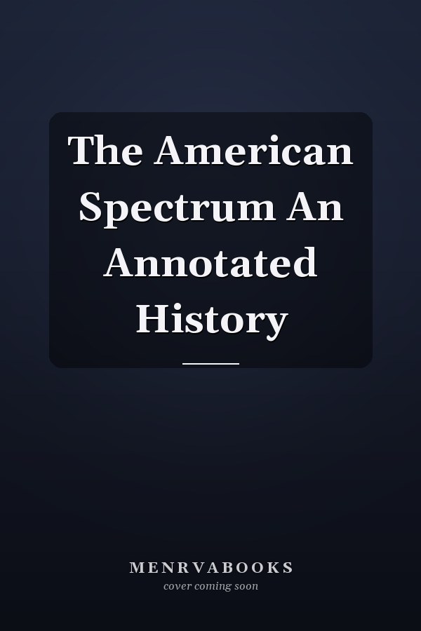 The American Spectrum An Annotated History