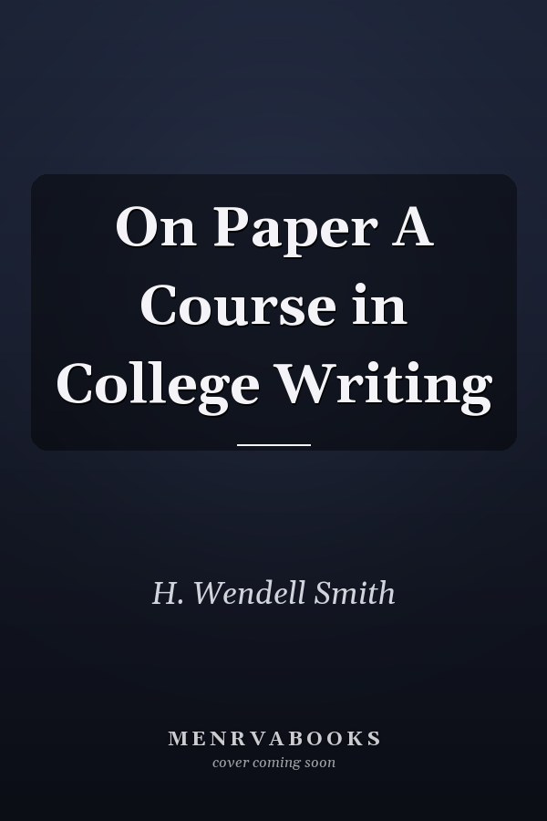 On Paper A Course in College Writing