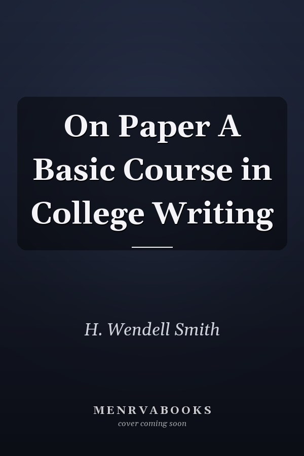 On Paper A Basic Course in College Writing