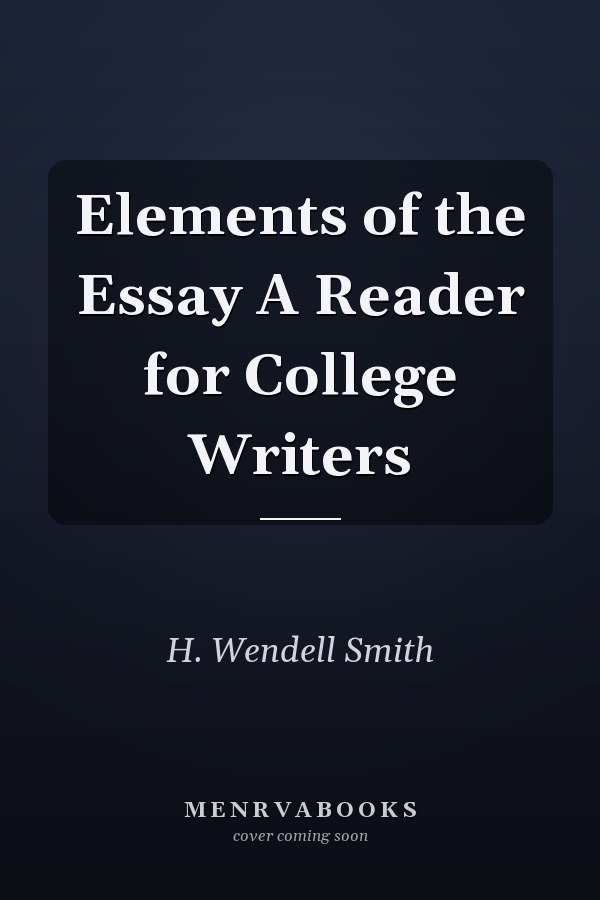 Elements of the Essay A Reader for College Writers