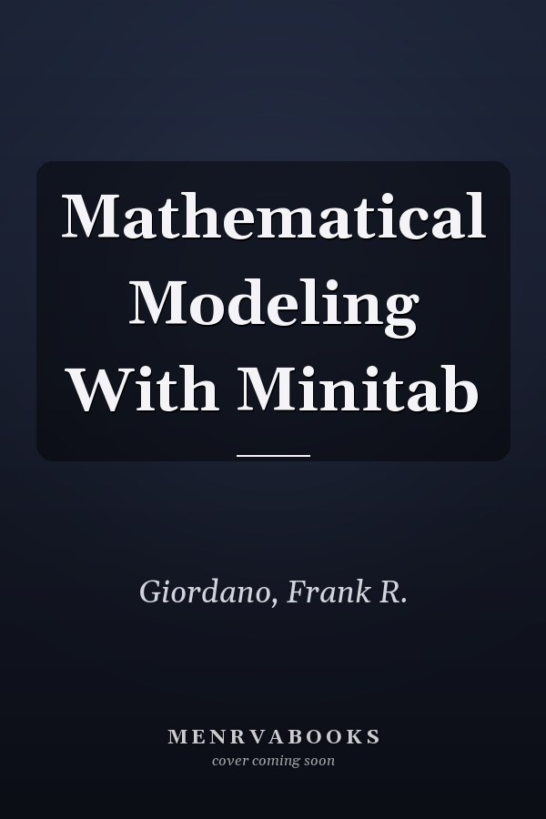 Mathematical Modeling With Minitab