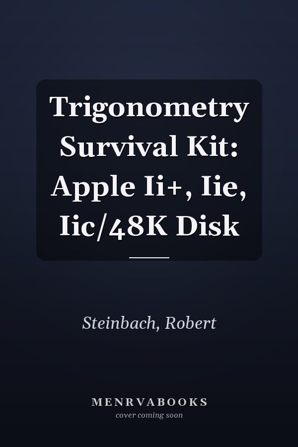 Trigonometry Survival Kit: Apple Ii+, Iie, Iic/48K Disk