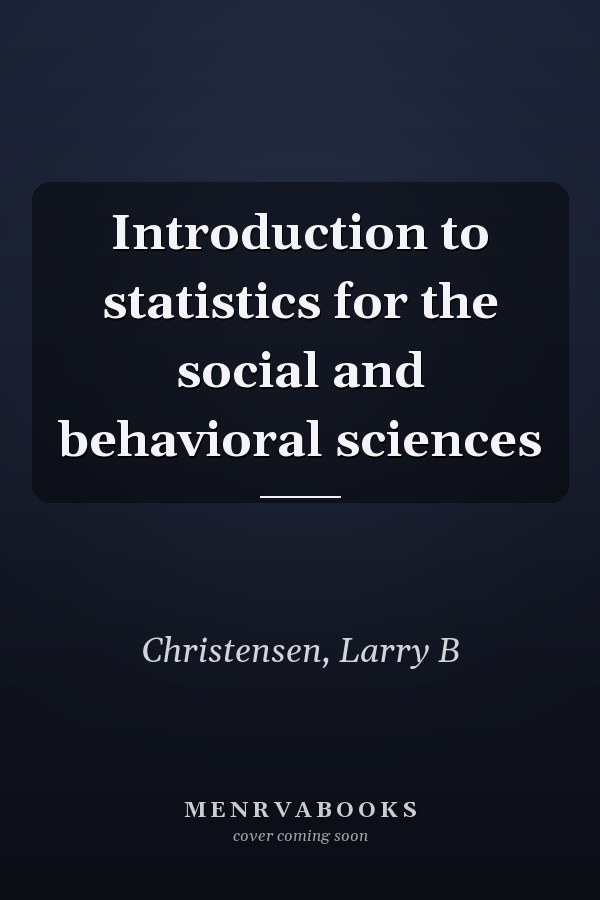 Introduction to statistics for the social and behavioral sciences