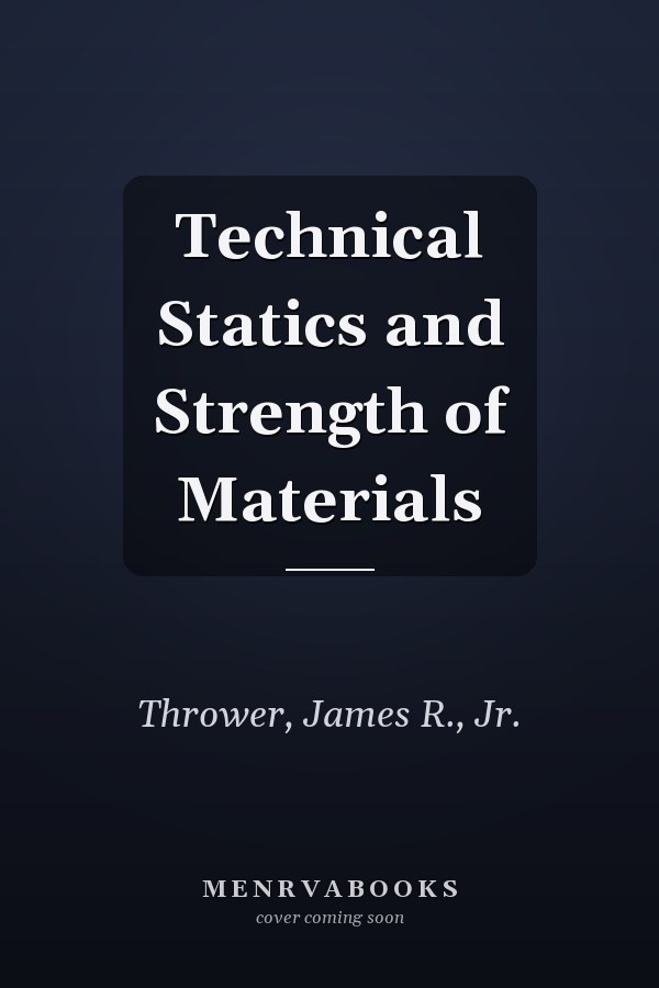 Technical Statics and Strength of Materials