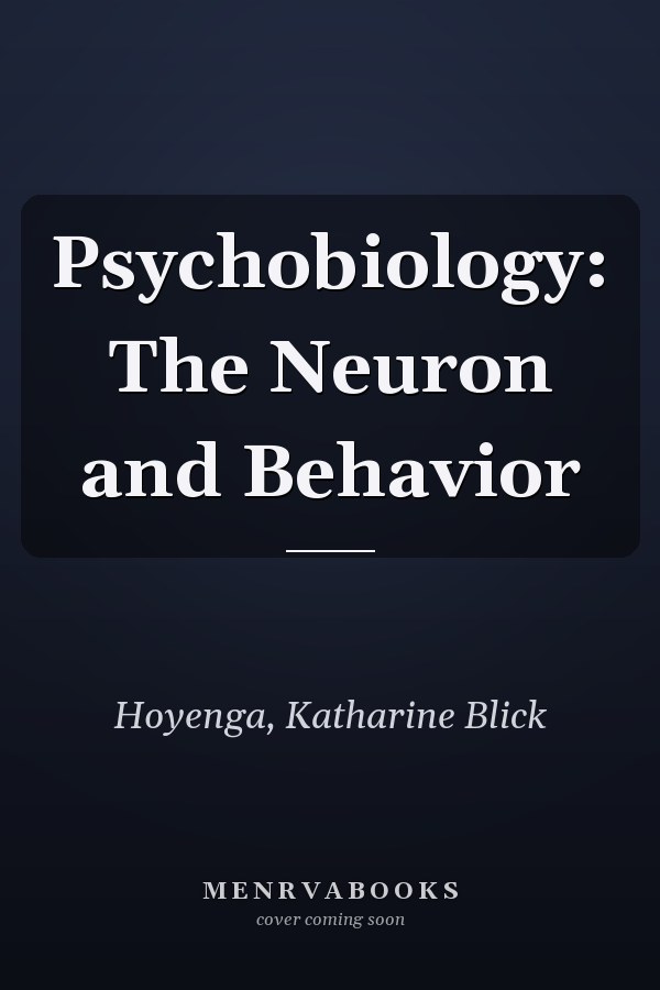Psychobiology: The Neuron and Behavior