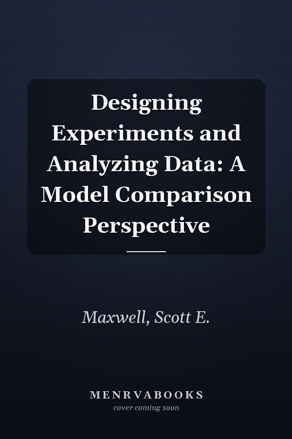 Designing Experiments and Analyzing Data: A Model Comparison Perspective