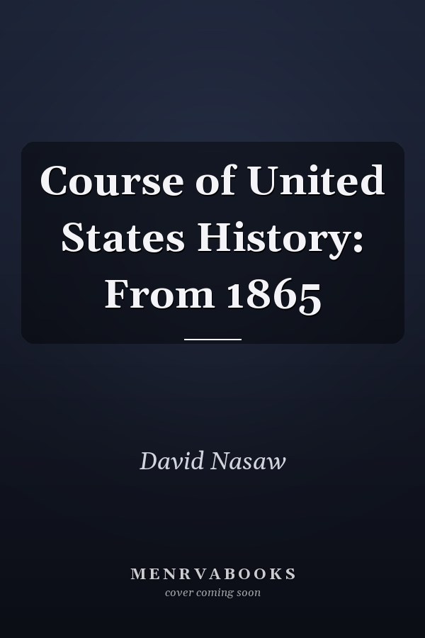 Course of United States History: From 1865