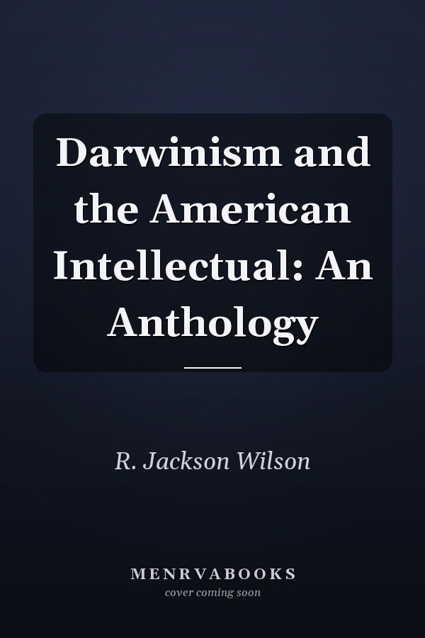Darwinism and the American Intellectual: An Anthology