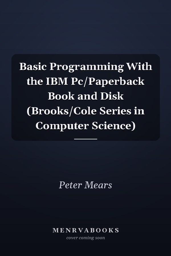 Basic Programming With the IBM Pc/Paperback Book and Disk (Brooks/Cole Series in Computer Science)