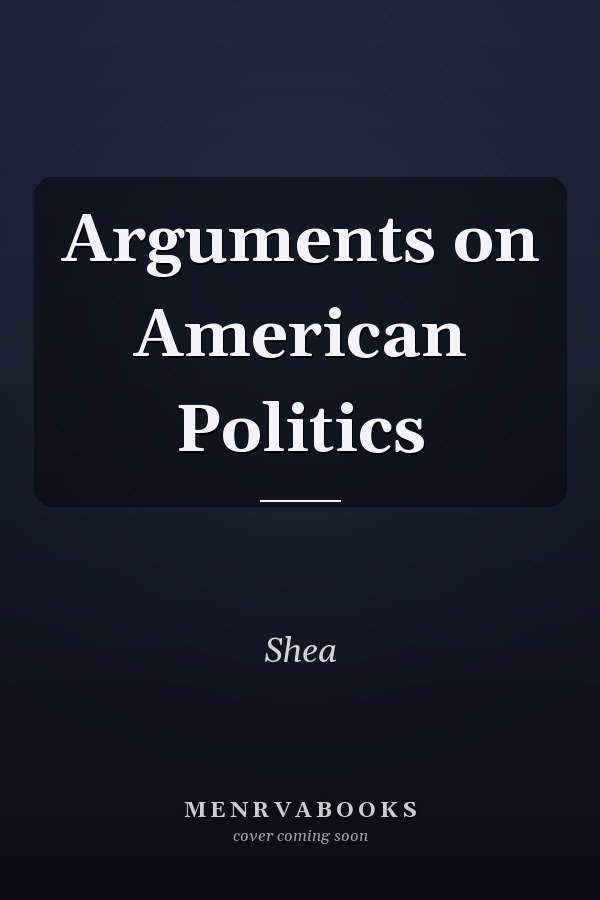 Arguments on American Politics