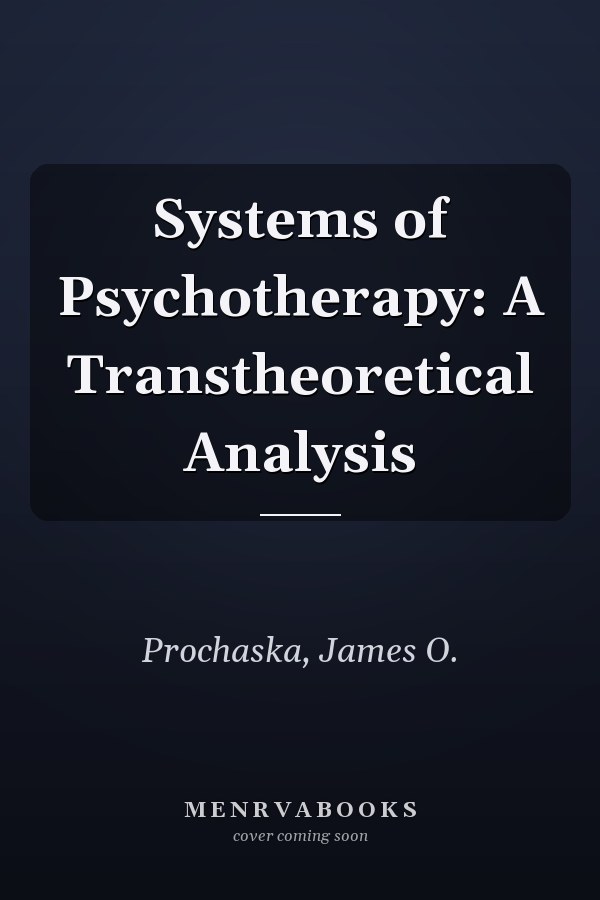 Systems of Psychotherapy: A Transtheoretical Analysis